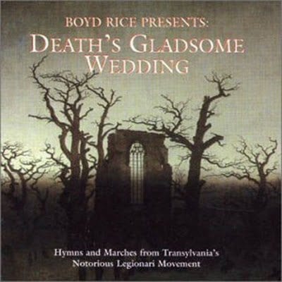 Boyd Rice presents: Radostná svatba se smrtí (písně rumunské Železné gardy)