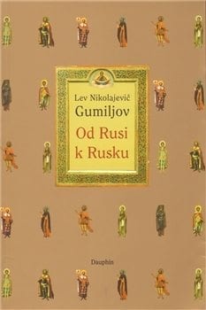 Lev Nikolajevič Gumiljov: Od Rusi k Rusku