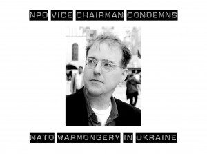 Místopředseda NPD odsuzuje NATO za válečné štvaní na Ukrajině