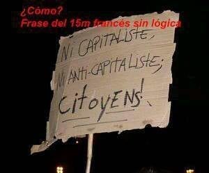 „Ni capitaliste, ni anti-capitaliste; Citoyens!“