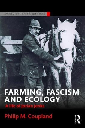 Farming, Fascism and Ecology A life of Jorian Jenks