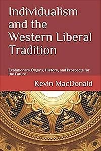Kevin MacDonald - Individualism and the Western Liberal Tradition