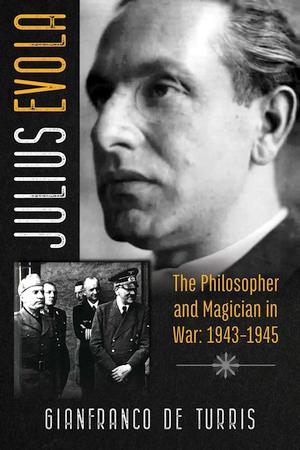 Gianfranco de Turris - Julius Evola: Filozof a kouzelník ve válce (1943-1945)