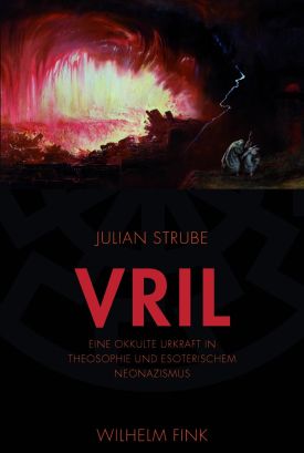 Julian Strube - Vril, Eine okkulte Urkraft in Theosophie und esoterischem Neonazismus