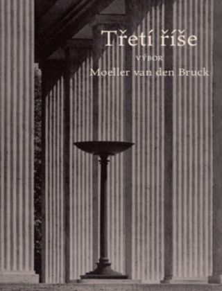 Arthur Moeller van den Bruck - Třetí říše (výběr)